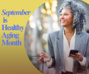 September is Healthy Aging Month