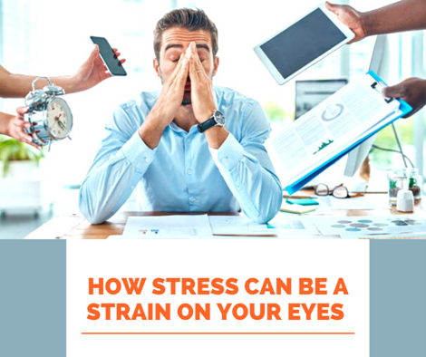 Stress can be a strain on your eyes