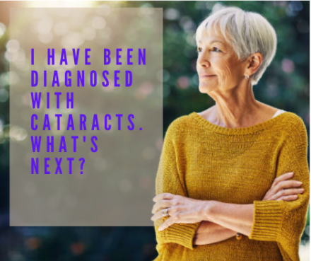 I have been diagnosed with cataracts. Now what?