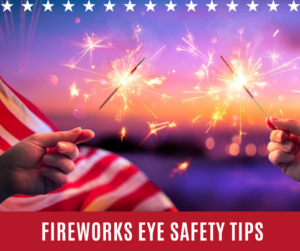 Fireworks Safety Tips to Prevent Eye Injuries