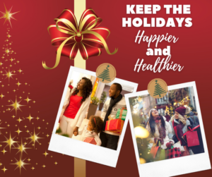 Keep the holidays happier and healthier