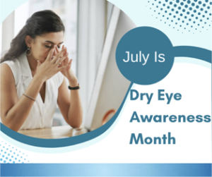 July is Dry Eye Awareness Month